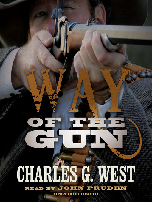 Title details for Way of the Gun by Charles G. West - Available